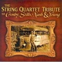 Crosby Stills Nash And Young : The String Quartet Tribute to Crosby, Stills, Nash & Young